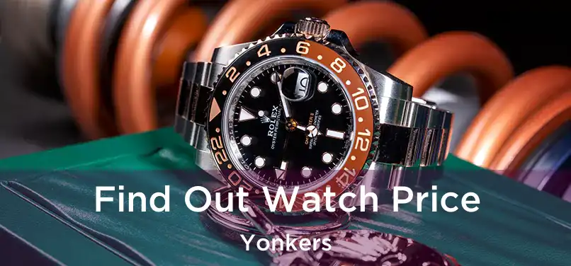  Find Out Watch Price Yonkers
