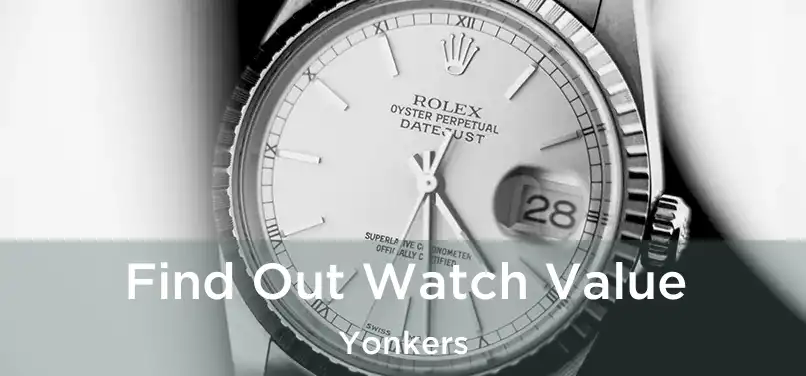  Find Out Watch Value Yonkers